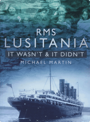 RMS Lusitania: It Wasn't & It Didn't — book by Michael Martin, Titanic Tour Cobh